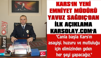 Yeni Emniyet Müdüründen İlk Açıklama KarsOlay'a