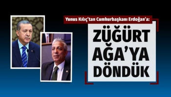 Yunus Kılıç ile Cumhurbaşkanı Erdoğan arasında ‘Züğürt Ağa’ diyaloğu