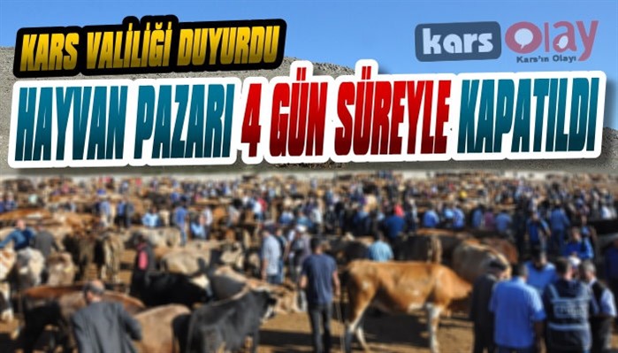 Kars'ta Hayvan Pazarı 4 Gün Süreyle Kapatıldı